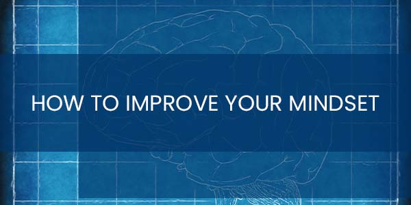 How to improve your mindset