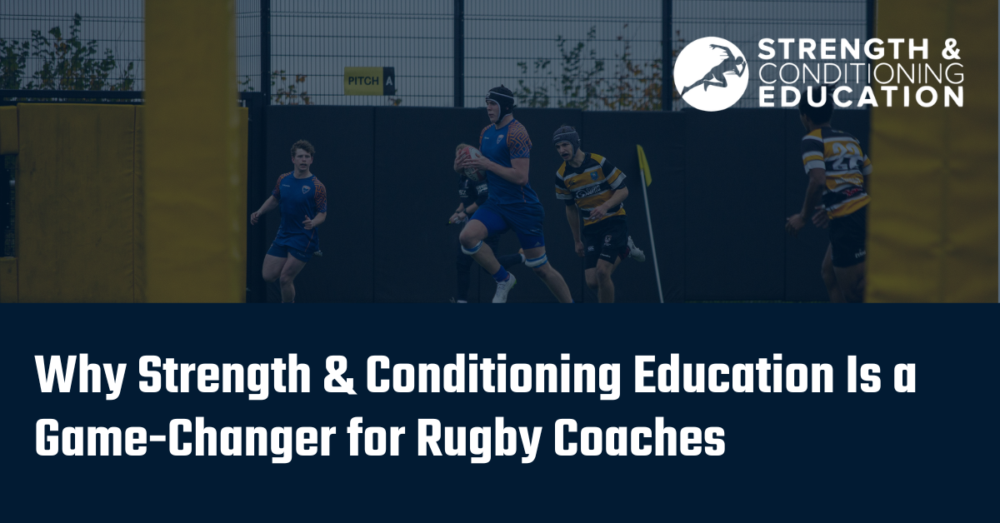 Why Strength & Conditioning Education Is a Game-Changer for Rugby ...